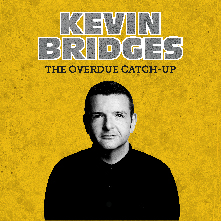 KEVIN BRIDGES: THE OVERDUE CATCH-UP